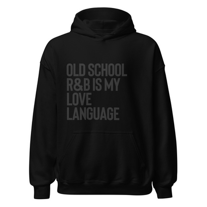 Old School R&B is My Love Language Hoodie