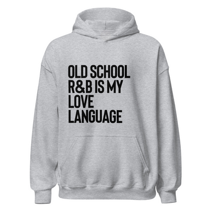 Old School R&B is My Love Language Hoodie