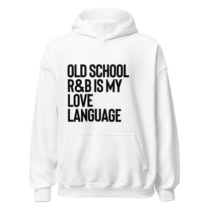 Old School R&B is My Love Language Hoodie