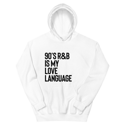 90's R&B is My Love Language Hoodie