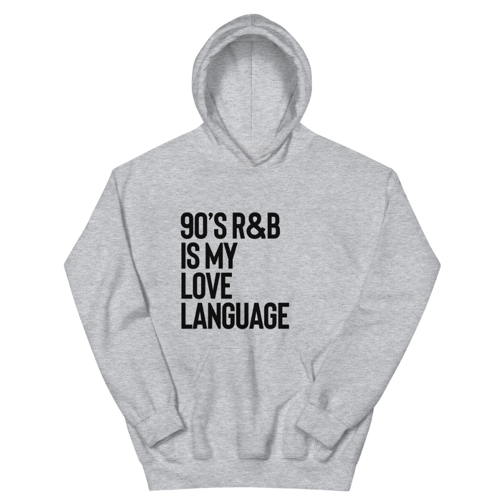 90's R&B is My Love Language Hoodie